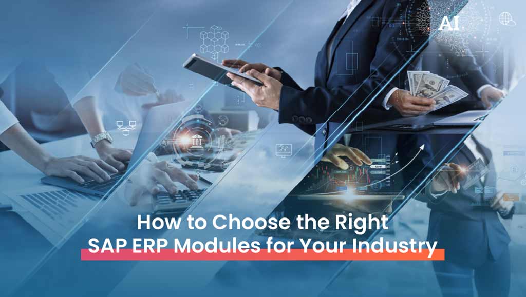 How to Choose the Right SAP ERP Modules for Your Industry