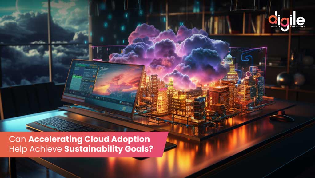 How Accelerating Cloud Adoption Can Help Achieve Sustainability Goals