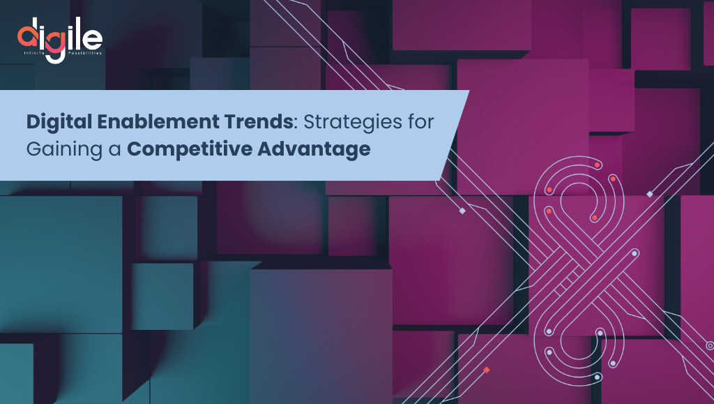 Digital Enablement Trends, Digital Enablement Services, Digital Enablement Strategies
