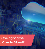 68ceb856154cca5f966eb9ae_Why-now-is-the-right-time-to-move-to-Oracle-Cloud